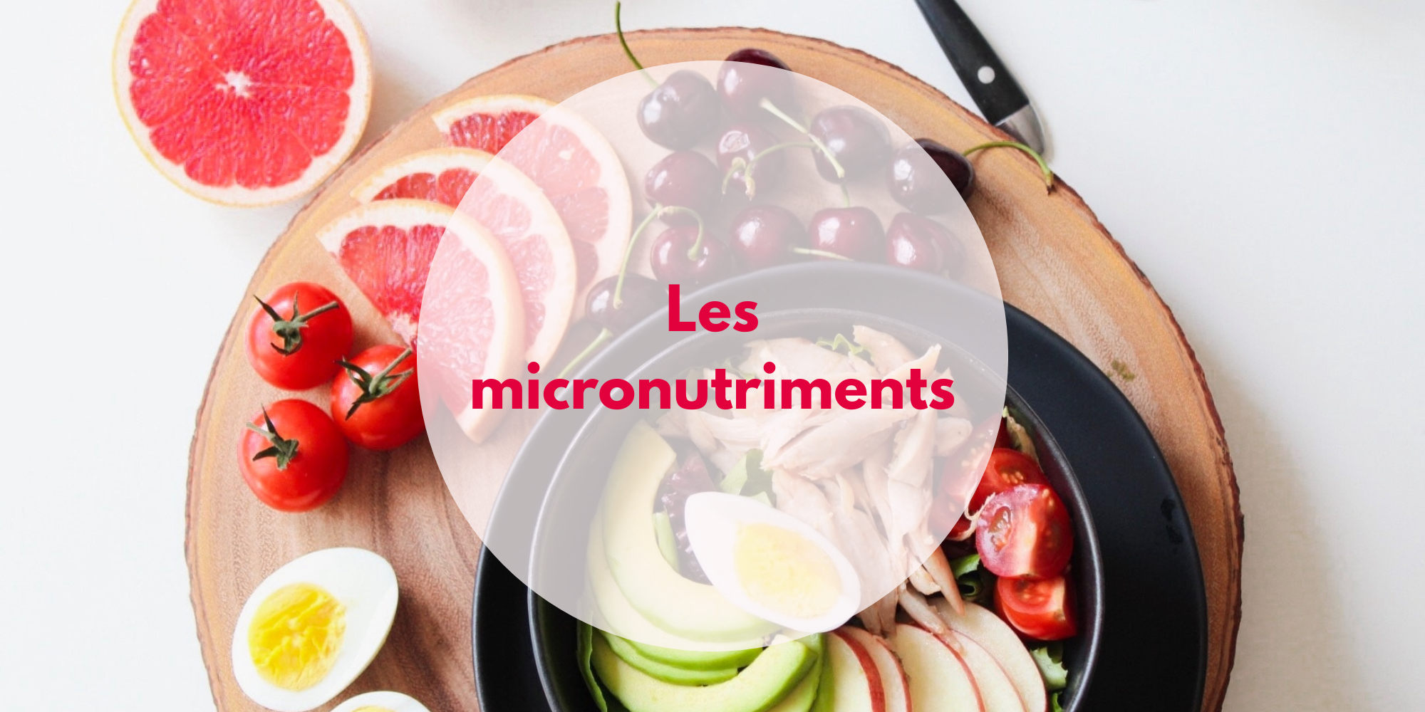 Zoom sur notre assiette: les micronutriments.